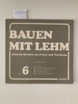 Minke, Gernot: - Bauen mit Lehm Heft 6 Neue Lehmhäuser Aktuelle Berichte aus Praxis und Forschung