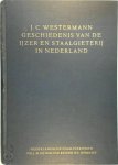 J.C. Westermann - Geschiedenis van de IJzer- en Staalgieterij in Nederland in het bijzonder van het bedrijf van de Nederlandsche Staalfabrieken v/h J.M. de Muinck Keizer N.V. te Utrecht