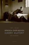 Gert J. Peelen - Spreken over boven Harry Kuitert, een biografie