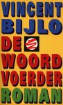 Bijlo, Vincent - De woordvoerder Bijlo, Vincent - De woordvoerder