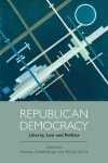 Niederberger, Andreas and Philipp Schink: - Republican Democracy: Liberty, Law and Politics :