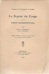 SOUDAN Eugène (Avocat à la Cour d'Appel) - La reprise du Congo et le Droit International. Rapport présenté à la section de droit colonial de la Conférence du Jeune Barreau.