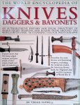 Capwell, Tobias - The World Encyclopedia of Knives Daggers & Bayonets: an Authoraitative History and Visual Directory of Small Edged Weapons from around the World, Shown in over 700 Stunning Colour Photographs