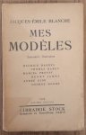 BLANCHE, JACQUES-EMILE. - Mes modèles. Souvenirs littéraires. Barrès - Hardy - Proust - James - Gide - Moore.