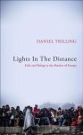 Daniel Trilling - Lights In The Distance Exile and Refuge at the Borders of Europe