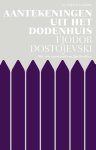 Fjodor Dostojevski - (1) Aantekeningen Uit Het Dodenhuis