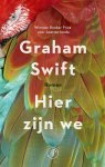 Graham Swift - Hier zijn we