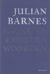 Barnes, Julian - Hm, hé, ha: kunst en woorden (Humph, Hé, Ha: Art and Words) Joost Zwagerman Lezing 2019.