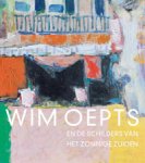 OEPTS -  Hoekstra, Feico: - Wim Oepts en de schilders van het zonnige zuiden.