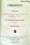 Liszt, Franz: - [Libretto] Christus. Oratorium nach Texten aus der heiligen Schrift und der katholischen Liturgie, für Soli, Chor, Orgel und großes Orchester. TYextbuch