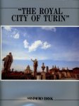 Sciolla, G.C. (txt), R. Rozzo (photogr) - The Royal City of Turin