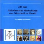 LANS, NATHALIE - 225 Jaar Nederlandsche Maatschappij voor Nijverheid en Handel. Per traditie vernieuwend