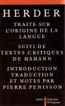 HERDER - Pierre PÉNISSON - Herder - Traité sur l'origine de la langue. Suivi de l'analyse de Mérian et des textes critiques de Hamann. Introduction, traduction et notes par Pierre Pénisson.