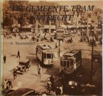 A. Steenmeijer - De gemeente tram Utrecht De paardetram en elektrische tram in Utrecht, 1889-1939