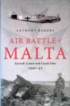 Rogers, Anthony - Air Battle of Malta: Aircraft Losses and Crash Sites, 1940 - 1942 Rogers, Anthony - Air Battle of Malta: Aircraft Losses and Crash Sites, 1940 - 1942