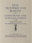Kuypers, Jehan, met pentekeningen van Jan Hul - Lieve vrouwkes van Brabant od eenen krans van Maria-legenden
