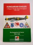 Gyula Sarhidai, Viktor Kozlik and George Punka - Hungarian Eagles: The Hungarian Air Forces 1920 - 1945