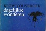 Kousbroek, Rudy - Dagelijkse wonderen Kousbroek, Rudy - Dagelijkse wonderen