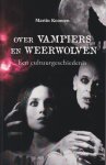 Koomen, Martin - Over vampiers en weerwolven. Een cultuurgeschiedenis