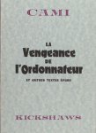 Cami, (Pierre Henri). - La Vengeance de l'Ordonnateur. Et autres textes épars.