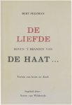 Bert Peleman - De liefde boven 't branden van de haat: verzen van leven en dood opgedragen aan de mede-beproefde dichters Wies Moens en Marcel Beerten evenals aan alle dichters, waar ook ter wereld gevangen gezet om hun ideaal
