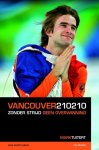 Mark Tuitert 103412, Tim Senden 103413 - Vancouver 210210 zonder strijd geen overwinning