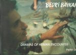 Selz, Peter - Dramas of Human Encounter, The work of Bedri Baykam.