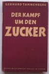 TANNENBERG, GERHARD, - Der Kampf um den Zucker.
