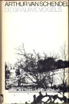 Schendel, Arthur van - De grauwe vogels