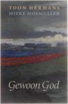 Toon Hermans Mieke Mosmuller - Gewoon God
