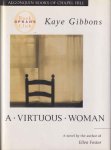 Gibbons, Kaye - A Virtuous Woman Gibbons, Kaye - A Virtuous Woman