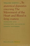 HARVEY, WILLIAM - An anatomical disputation concerning the movement of the heart and blood in living creatures. Translated with introduction and notes by Gweneth Whitteridge.