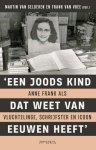 Martin van Gelderen, Frank van Vree - 'Een Joods kind dat weet van eeuwen heeft'. Anne Frank als vluchtelinge, schrijfster en icoon Anne Frank als vluchtelinge, schrijfster en icoon
