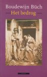 Buch (December 14, 1948 - November 23, 2002) , Boudewijn Maria Ignatius - Het bedrog - roman. Over vriendschap, teleurstelling en verraad. Na 25 jaar komt er een eind aan de vriendschap tussen twee mannen.