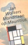 Wolkers, Jan - Mondriaan op Mauritius. Essays.
