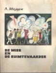 Mitjajew, A. - De mier en de ruimtevaarder. Geillustreerd door J. Molokanow. Vertaald door G. Wetsteijn