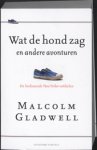 Gladwell, Malcolm - Wat de hond zag en andere avonturen