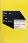 Lawrence Maxwell Krauss 216667 - Hiding in the mirror the mysterious allure of extra dimensions, from Plato to string theory and beyond