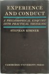Stephan Körner - Experience and Conduct A Philosophical Enquiry into Practical Thinking