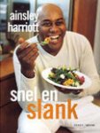 Harriott , Ainsley . [ isbn 9789058971180 ] - Snel   &   Slank . ( Harriott Ainsley's slanke keuken: een maximum aan smaak, een minimum aan calorieën. Net als de recepten uit de bestseller Ainsley Harriott's Snelle keuken, zijn de gerechten snel en makkelijk te maken. -