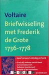 Voltaire (Francois-Marie Arouet) - Voltaire Briefwisseling met Frederik de Grote 1736-1778 Voltaire (Francois-Marie Arouet) - Voltaire Briefwisseling met Frederik de Grote 1736-1778