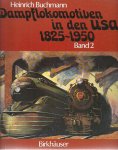 BUCHMANN, Heinrich - Dampflokomotiven in den USA 1825-1950. Band 2: Die technische Hochblüte der Dampftraktion 1921-1950.