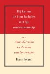 Hans Boland 29778 - Hij kan me de bout hachelen met zijn vorstendommetje over Anna Karenina en de kunst van het vertalen