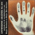 DE VREE, Paul (inl.). - ANTWERPSE GRAFIEK NA 1970. GEDRUKT IN DE WERKPLAATSEN VAN ROGER VANDALE EN ROGER VAN AKELIJEN.