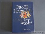 Bernd Schneidmüller und Stefan Weinfurter. - Otto III. Heinrich II. Eine wende?