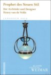 Carsten Ruhl, Gabriel P. Weisberg, Ole W. Fischer, Thomas Föhl, u.a - Prophet des Neuen Stil : Der architekt und Designer : Henry van de Velde