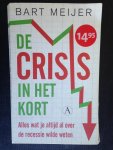 Meijer, Bart - De crisis in het kort, Alles wat je altijd al over de recessie wilde weten
