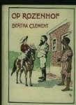 Clement, Bertha. - Op Rozenhof.