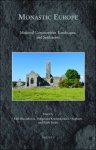 Malgorzata Krasnodebska-D'Aughton, Edel Bhreathnach, Keith Smith (eds) - Monastic Europe. Medieval Communities, Landscapes, and Settlements