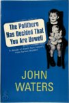 John Waters 17095 - The Politburo Has Decided that You are Unwell